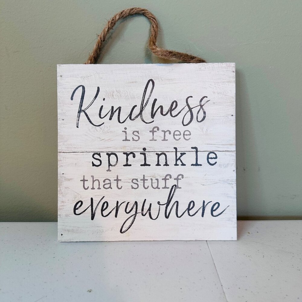 "Kindness Is Free Sprinkle That Stuff Everywhere" - Rustic Decor Wall Sign